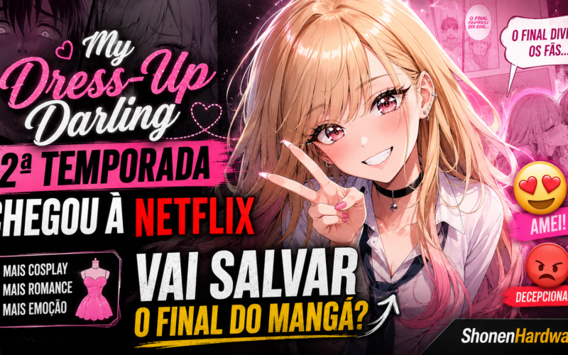 My Dress-Up Darling 2ª Temporada Chegou à Netflix — Vai Salvar o Final do Mangá?
