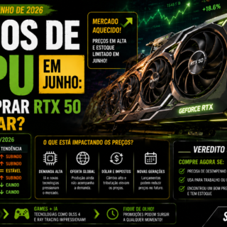 Preços de GPU em junho: vale comprar RTX 50 ou esperar?